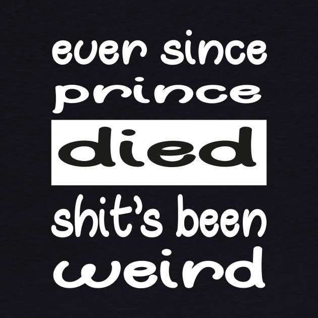ever since prince died shits been weird by good day store